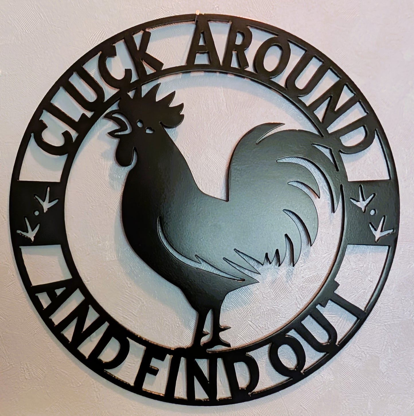 Cluck Around and Find Out Metal Chicken Sign