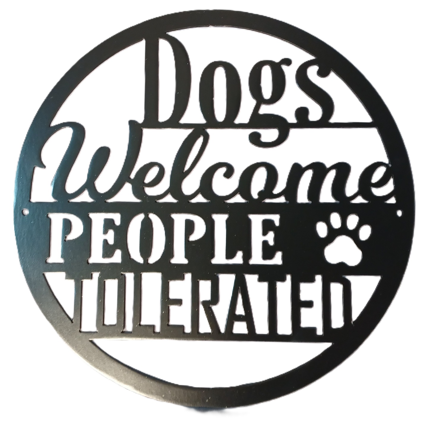 Dogs Welcome People Tolerated Sign - Metal Welcome Sign