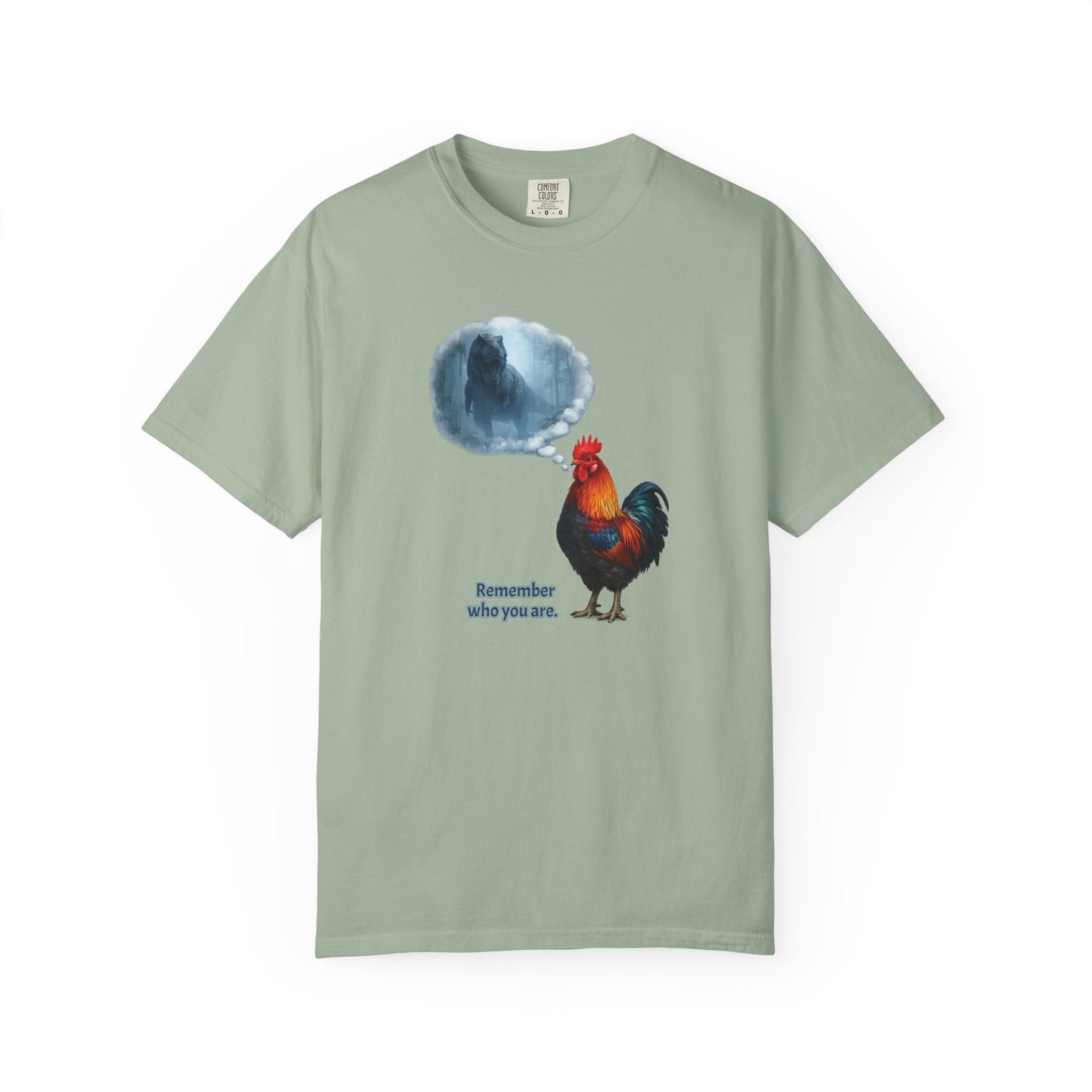 From T-Rex to Rooster - Remember Who You Are Tee