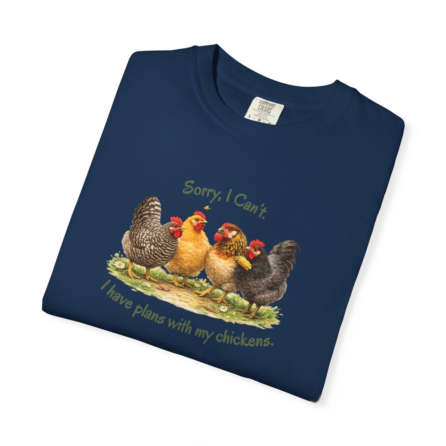 Sorry, I Can’t. I Have Plans With My Chickens Tee