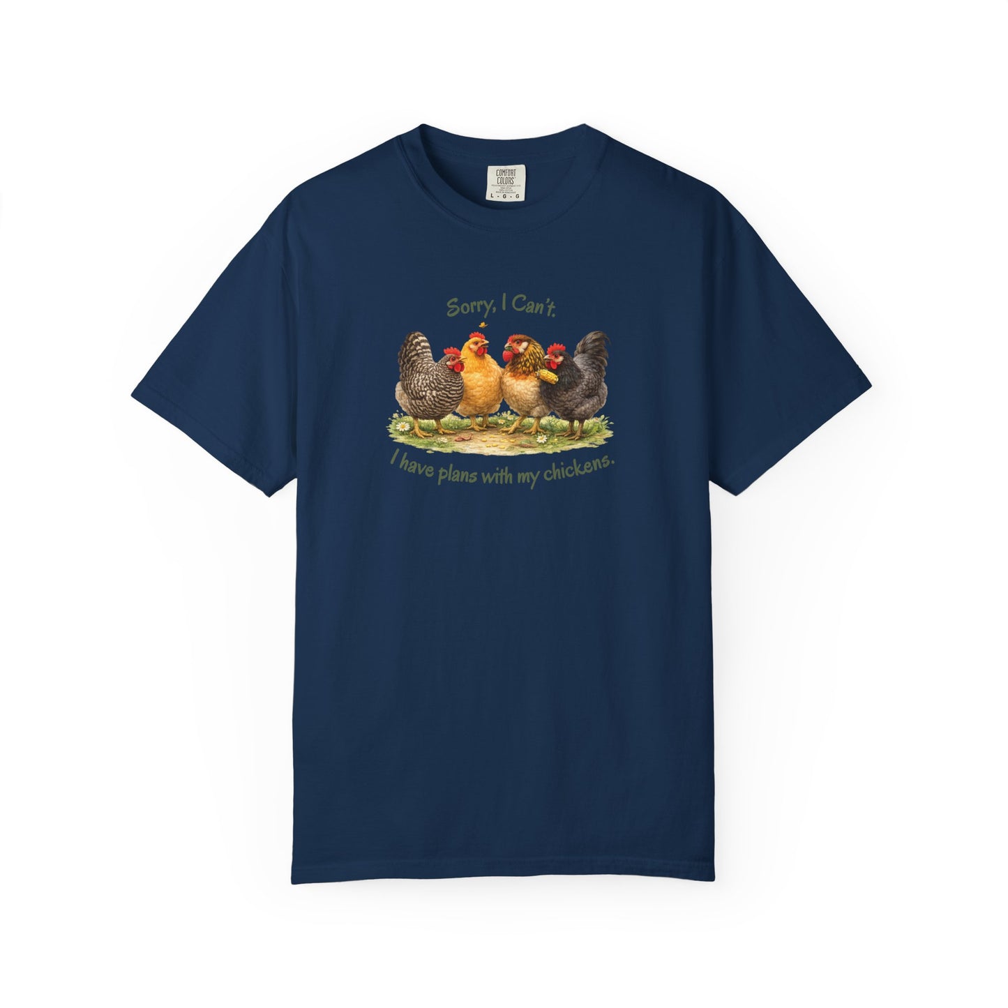 Sorry, I Can’t. I Have Plans With My Chickens Tee