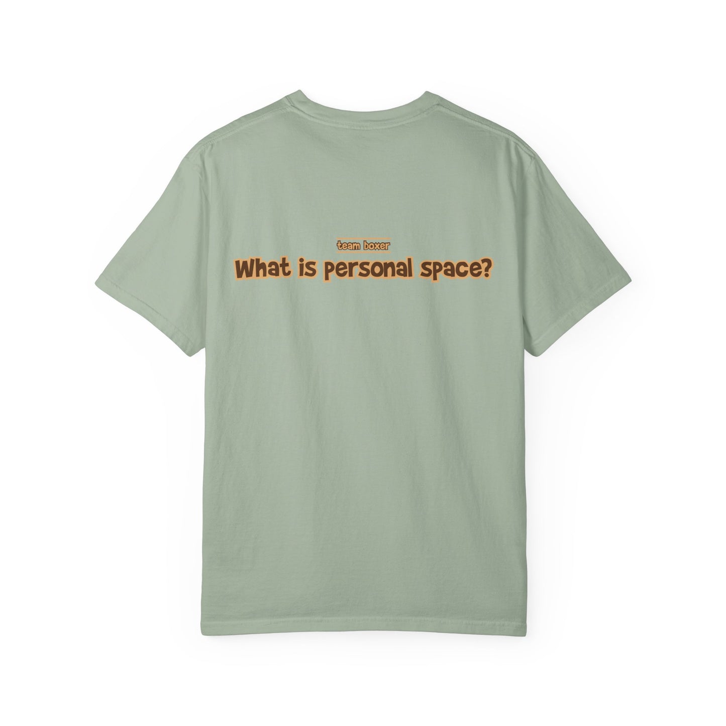 Sealed Brindle Boxer Tee - Double Sided - “What Is Personal Space?”