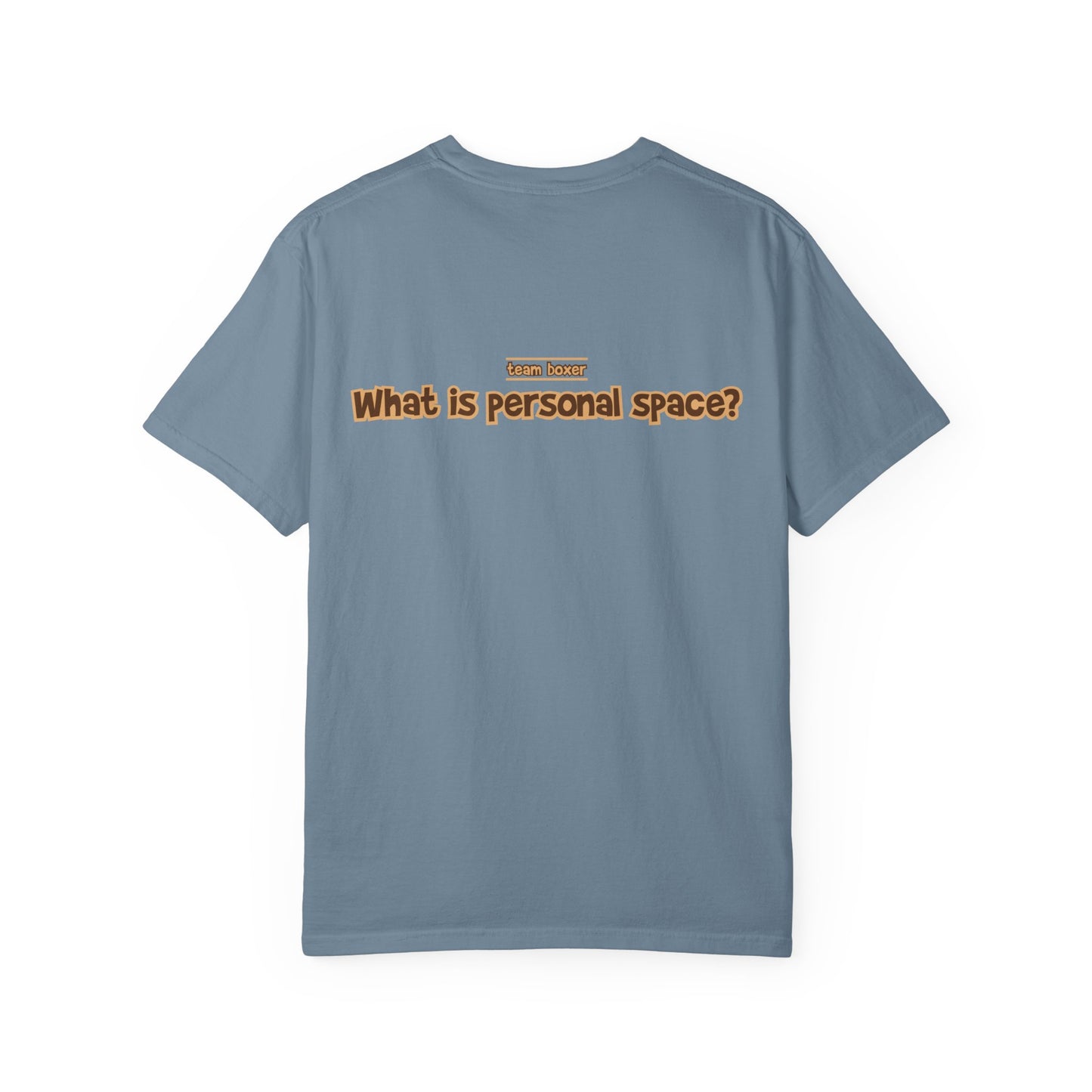 Sealed Brindle Boxer Tee - Double Sided - “What Is Personal Space?”
