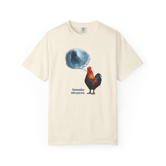 From T-Rex to Rooster - Remember Who You Are Tee