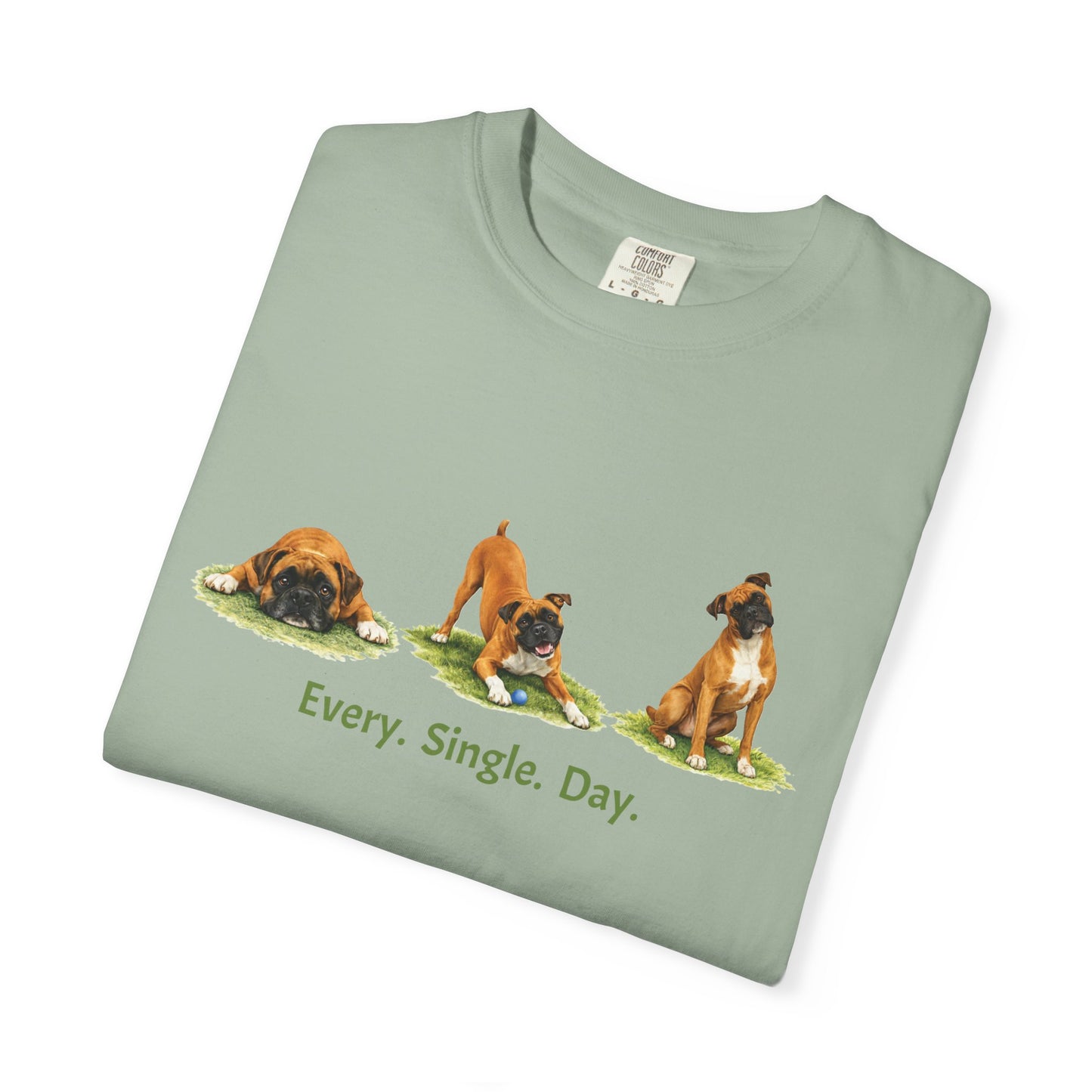 Every. Single. Day. Boxer Tee