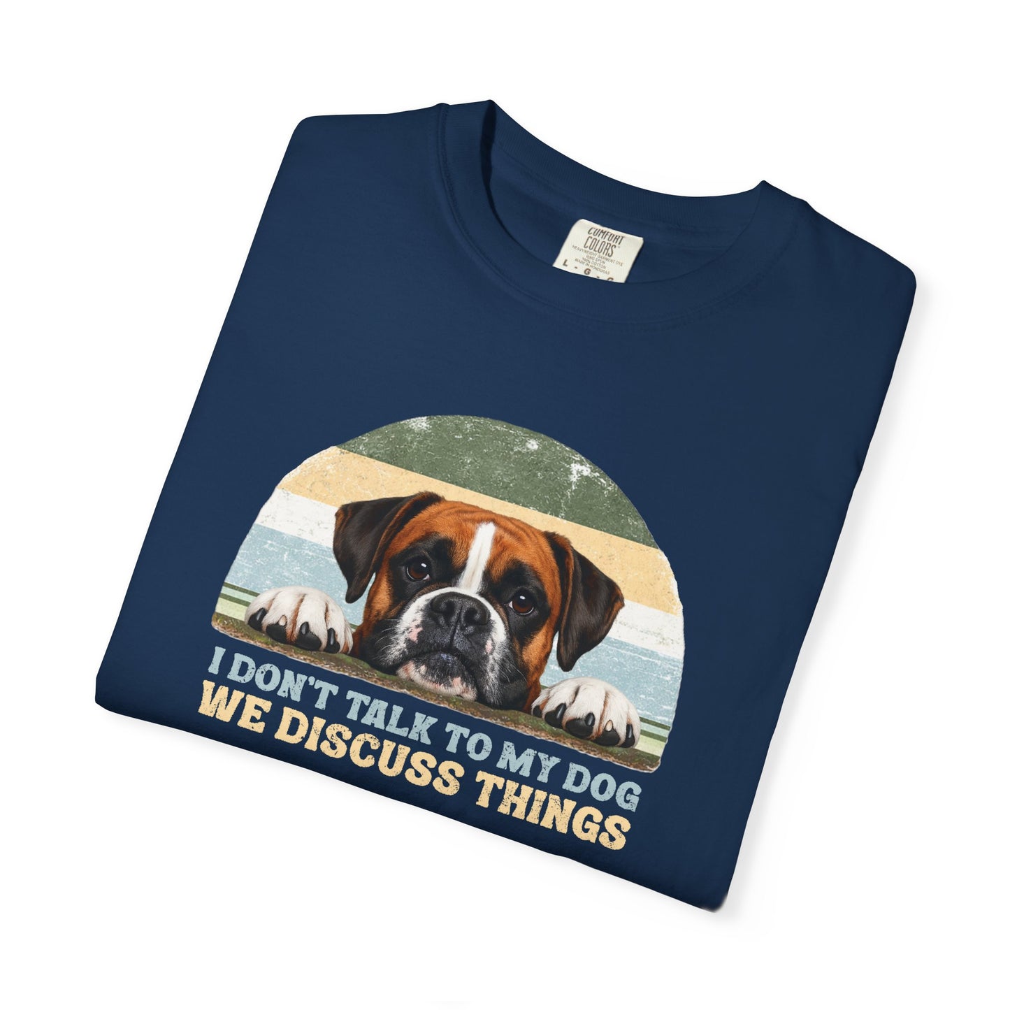 I Don’t Talk to My Dog, We Discuss Things Retro Boxer Tee