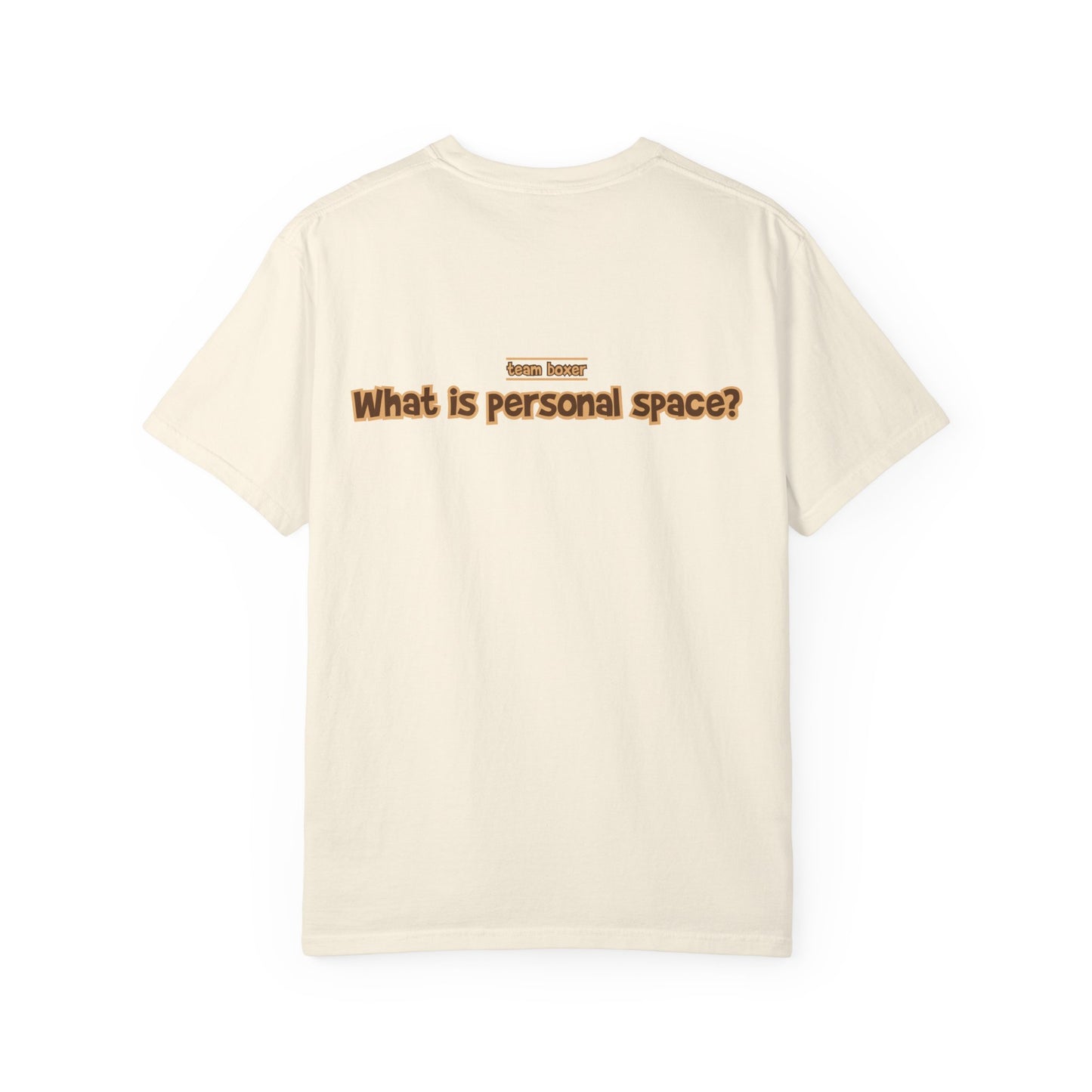 Sealed Brindle Boxer Tee - Double Sided - “What Is Personal Space?”