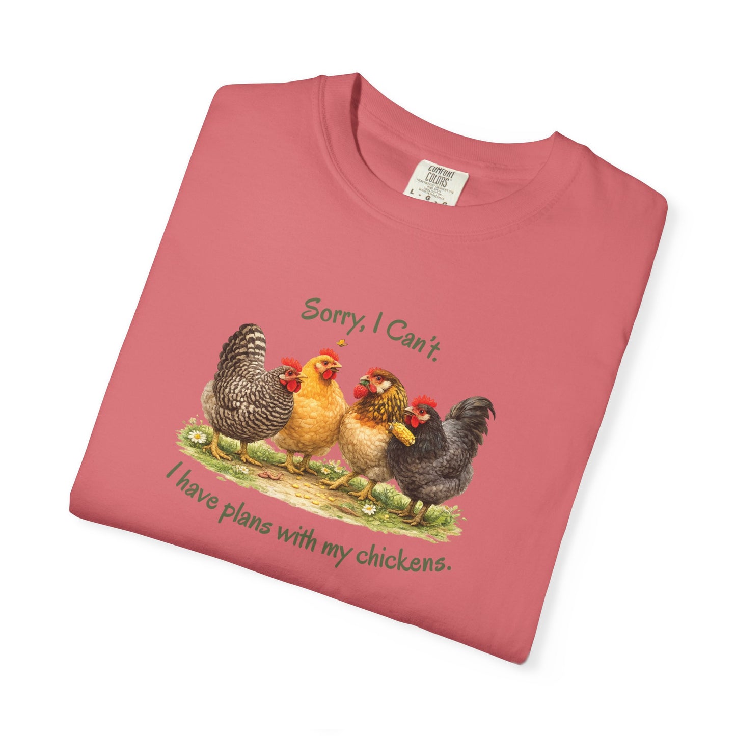 Sorry, I Can’t. I Have Plans With My Chickens Tee