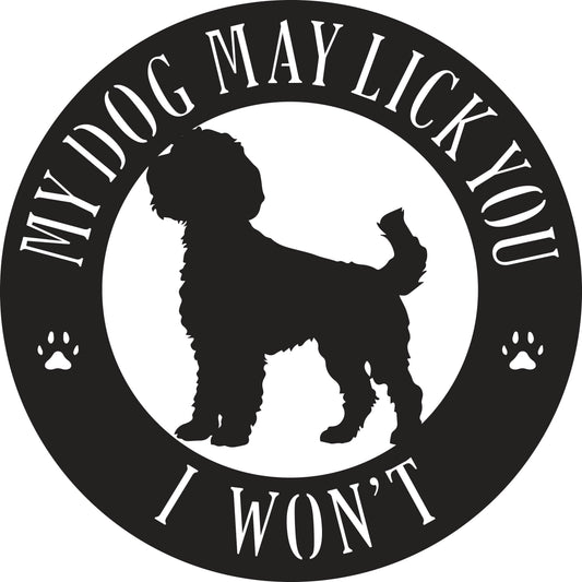 My Dog May Lick You  I Won't Metal Sign - choose your breed