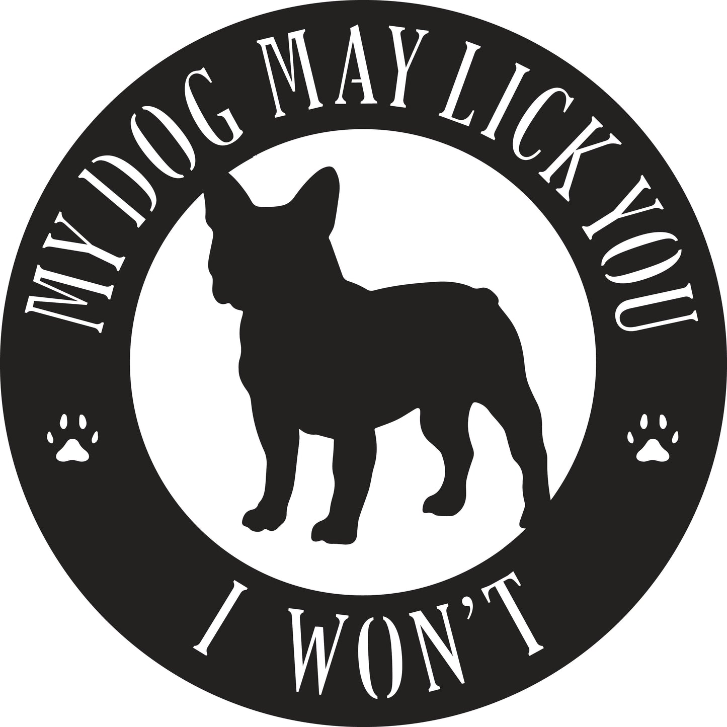 My Dog May Lick You  I Won't Metal Sign - choose your breed