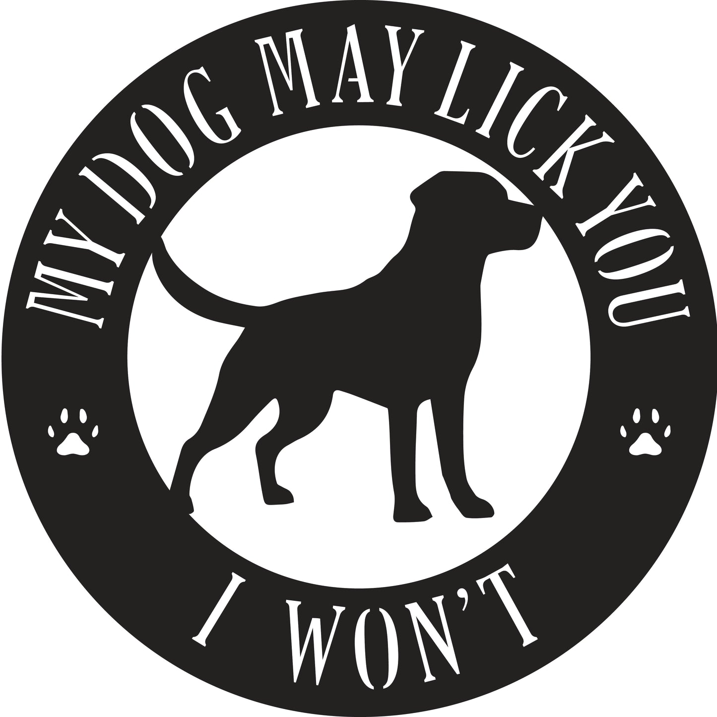 My Dog May Lick You  I Won't Metal Sign - choose your breed