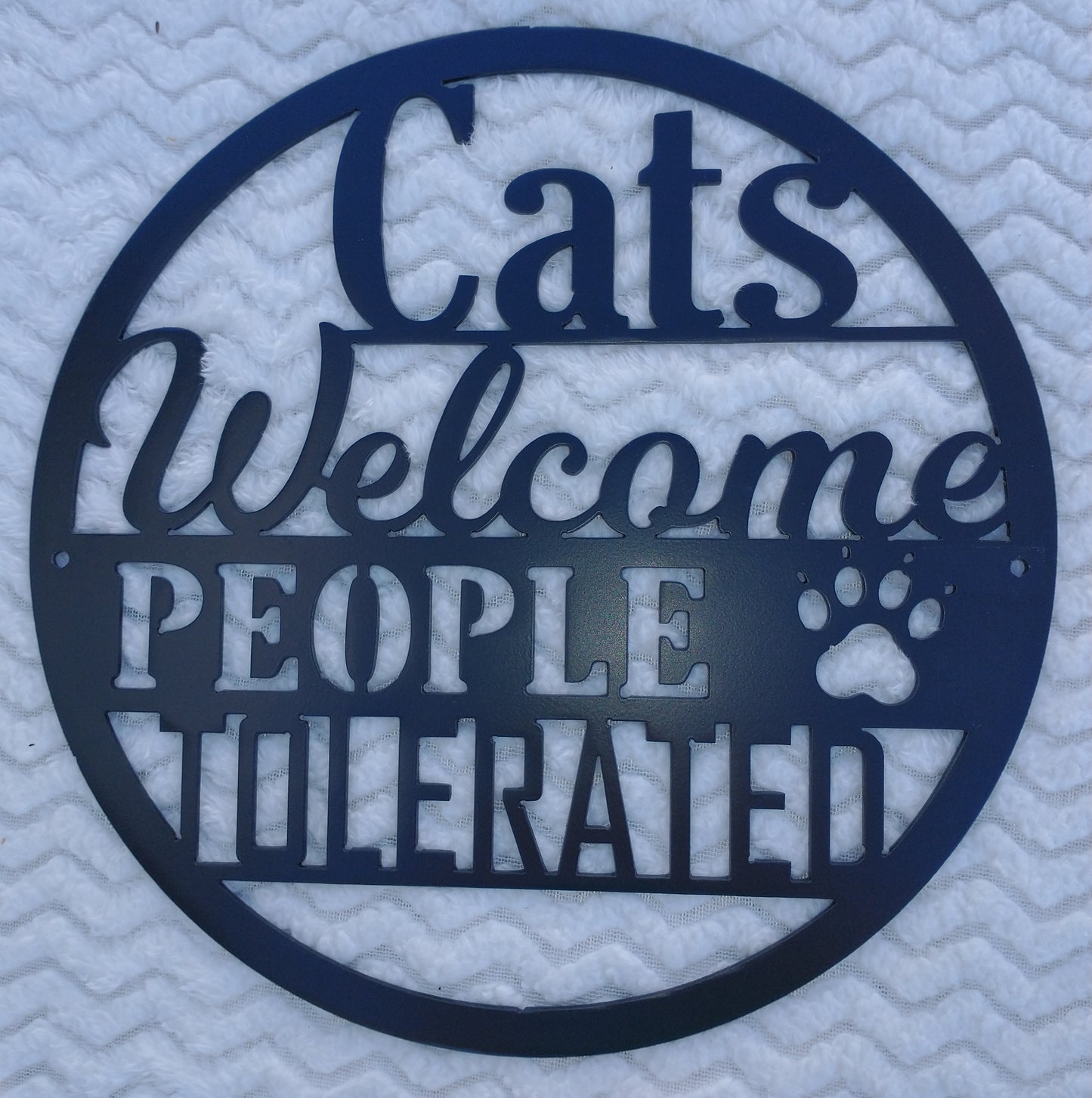 Cats Welcome People Tolerated - Metal Welcome Sign