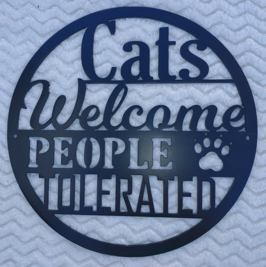 Cats Welcome People Tolerated - Metal Welcome Sign