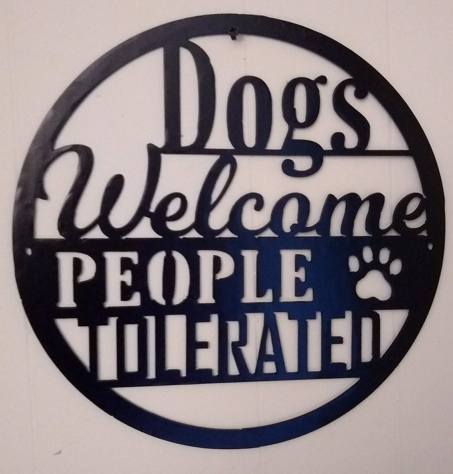 Dogs Welcome People Tolerated Sign - Metal Welcome Sign